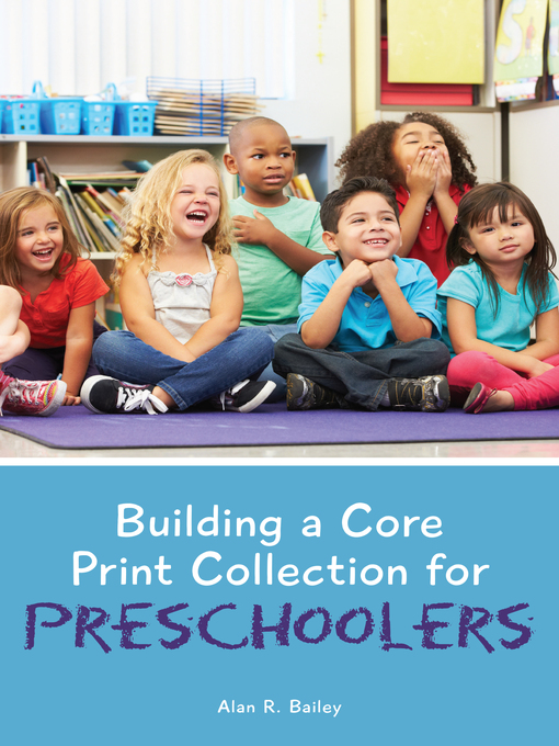 Title details for Building a Core Print Collection for Preschoolers by Alan R. Bailey - Wait list